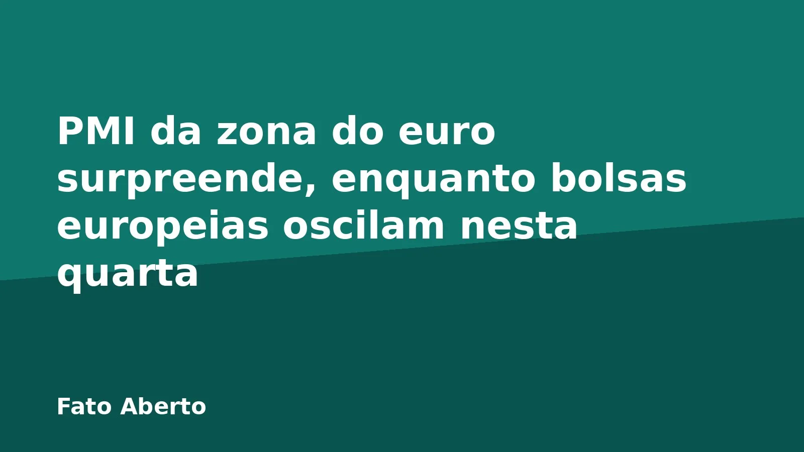 PMI da zona do euro surpreende, enquanto bolsas europeias oscilam nesta quarta
