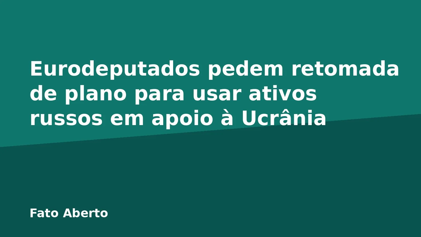 Eurodeputados pedem retomada de plano para usar ativos russos em apoio à Ucrânia