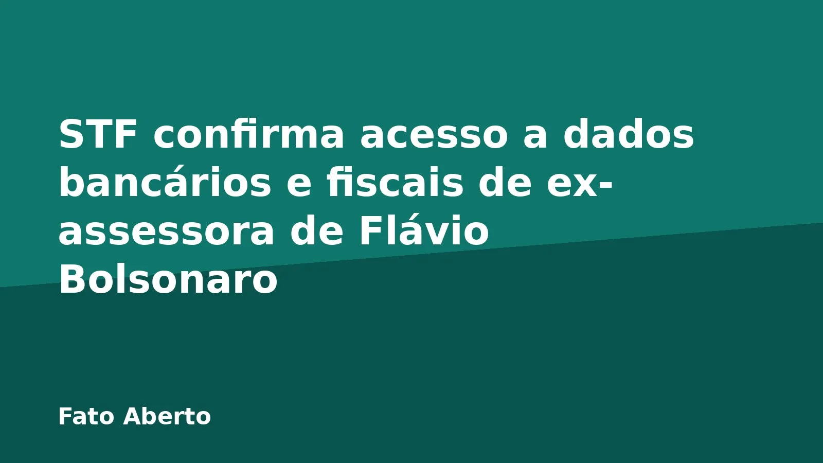 STF confirma acesso a dados bancários e fiscais de ex-assessora de Flávio Bolsonaro