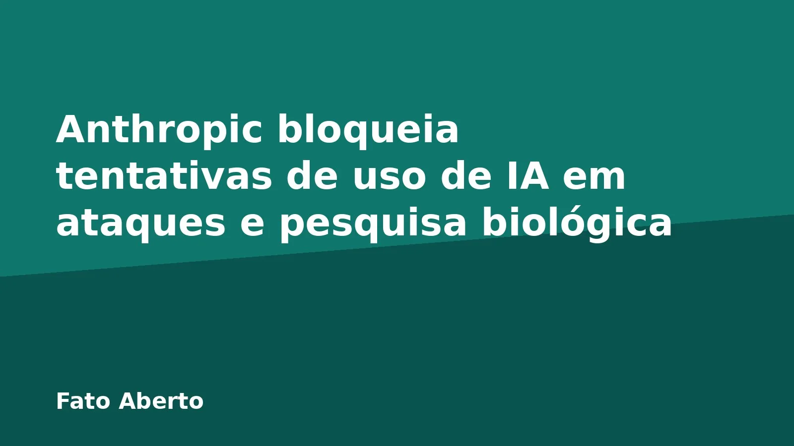 Anthropic bloqueia tentativas de uso de IA em ataques e pesquisa biológica