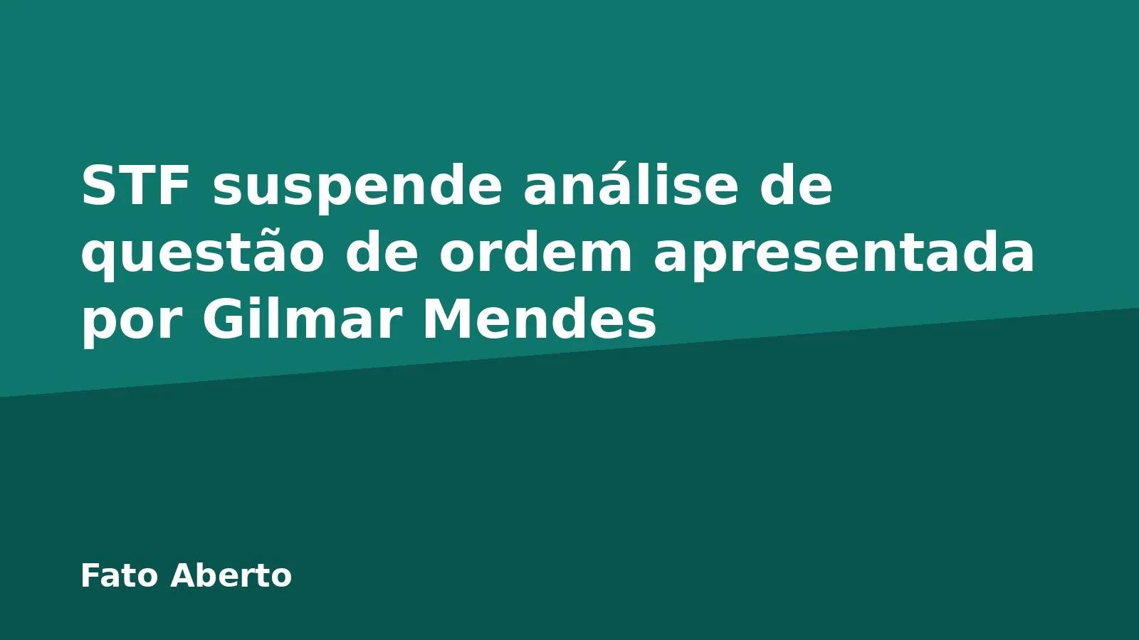 STF suspende análise de questão de ordem apresentada por Gilmar Mendes