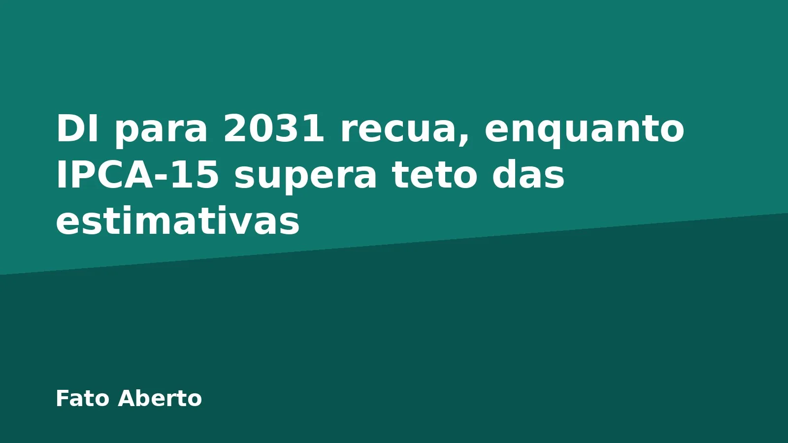 DI para 2031 recua, enquanto IPCA-15 supera teto das estimativas