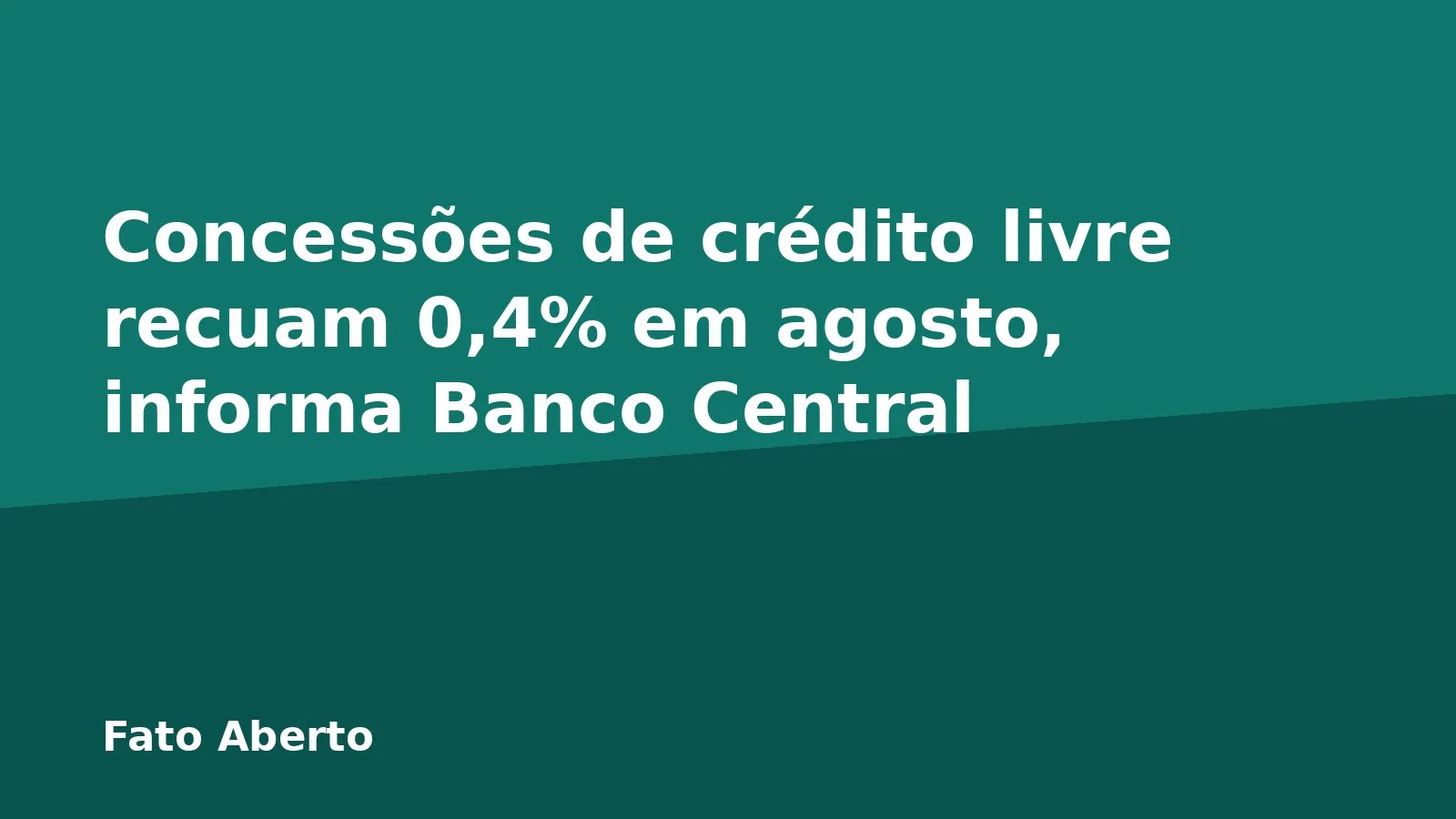 Concessões de crédito livre recuam 0,4% em agosto, informa Banco Central