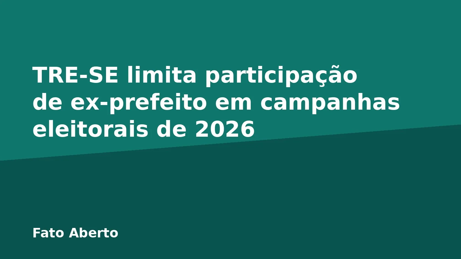 TRE-SE limita participação de ex-prefeito em campanhas eleitorais de 2026