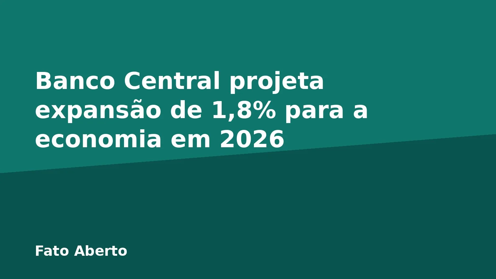 Banco Central projeta expansão de 1,8% para a economia em 2026