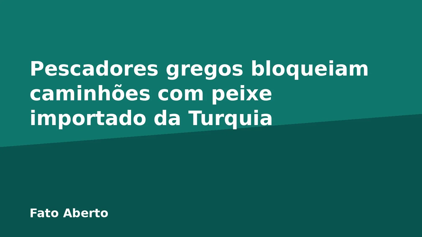 Pescadores gregos bloqueiam caminhões com peixe importado da Turquia