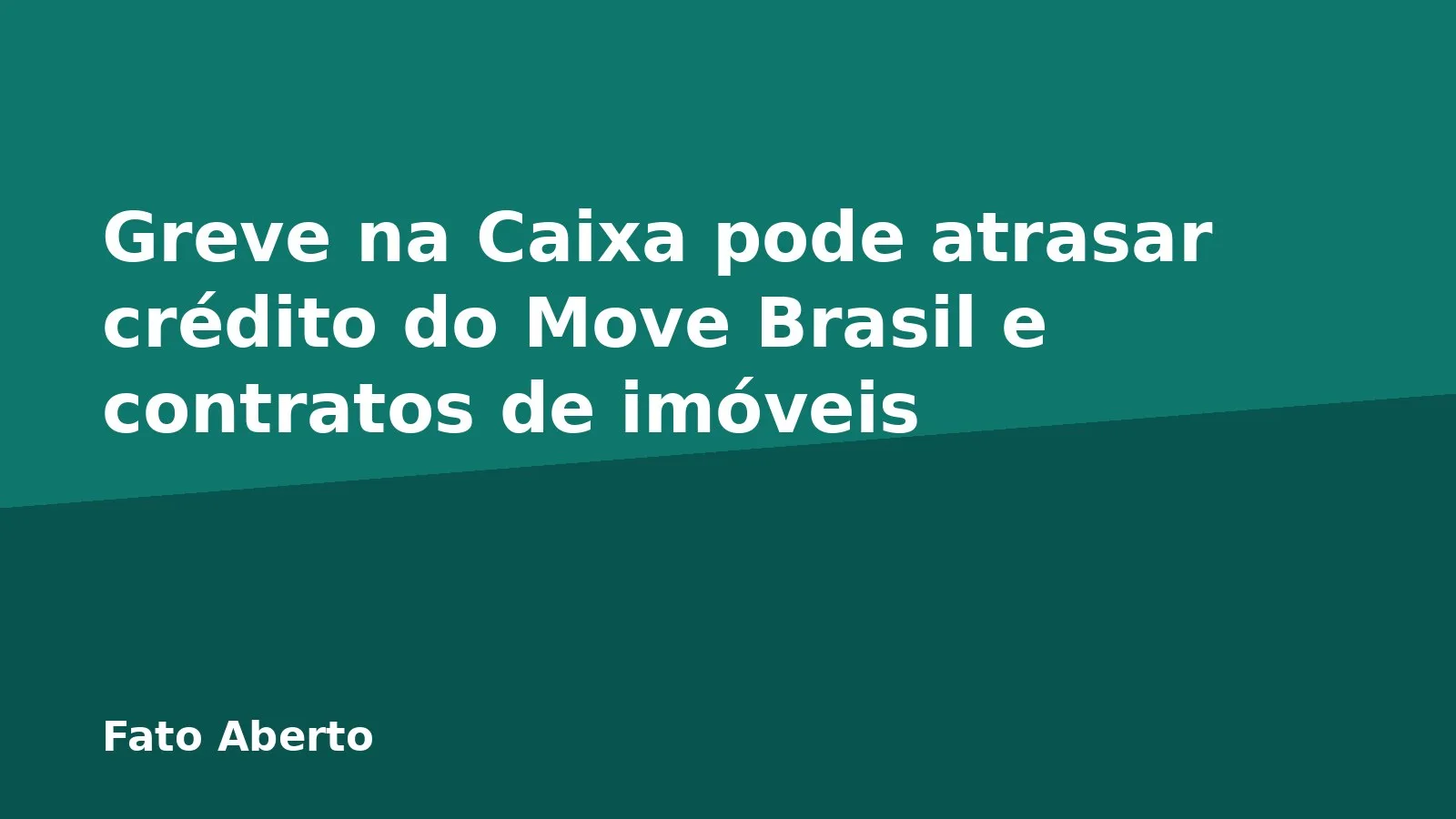 Greve na Caixa pode atrasar crédito do Move Brasil e contratos de imóveis