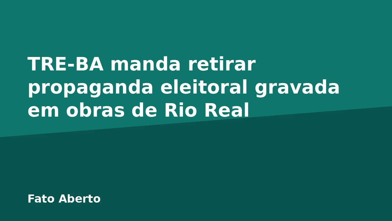 TRE-BA manda retirar propaganda eleitoral gravada em obras de Rio Real