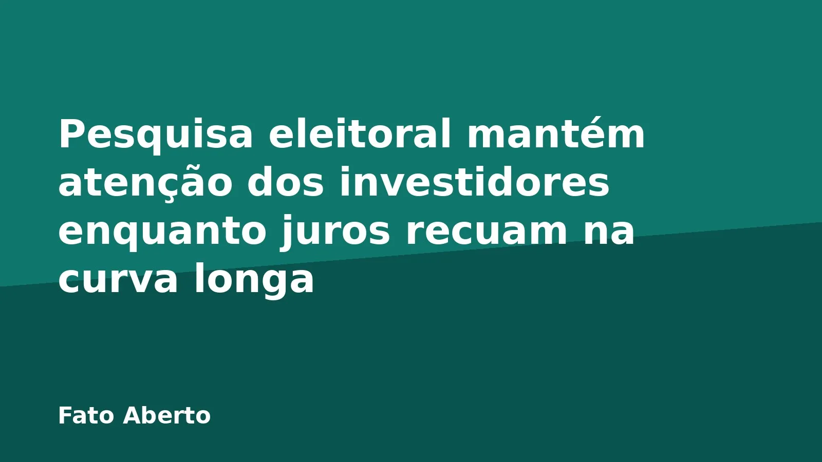 Pesquisa eleitoral mantém atenção dos investidores enquanto juros recuam na curva longa