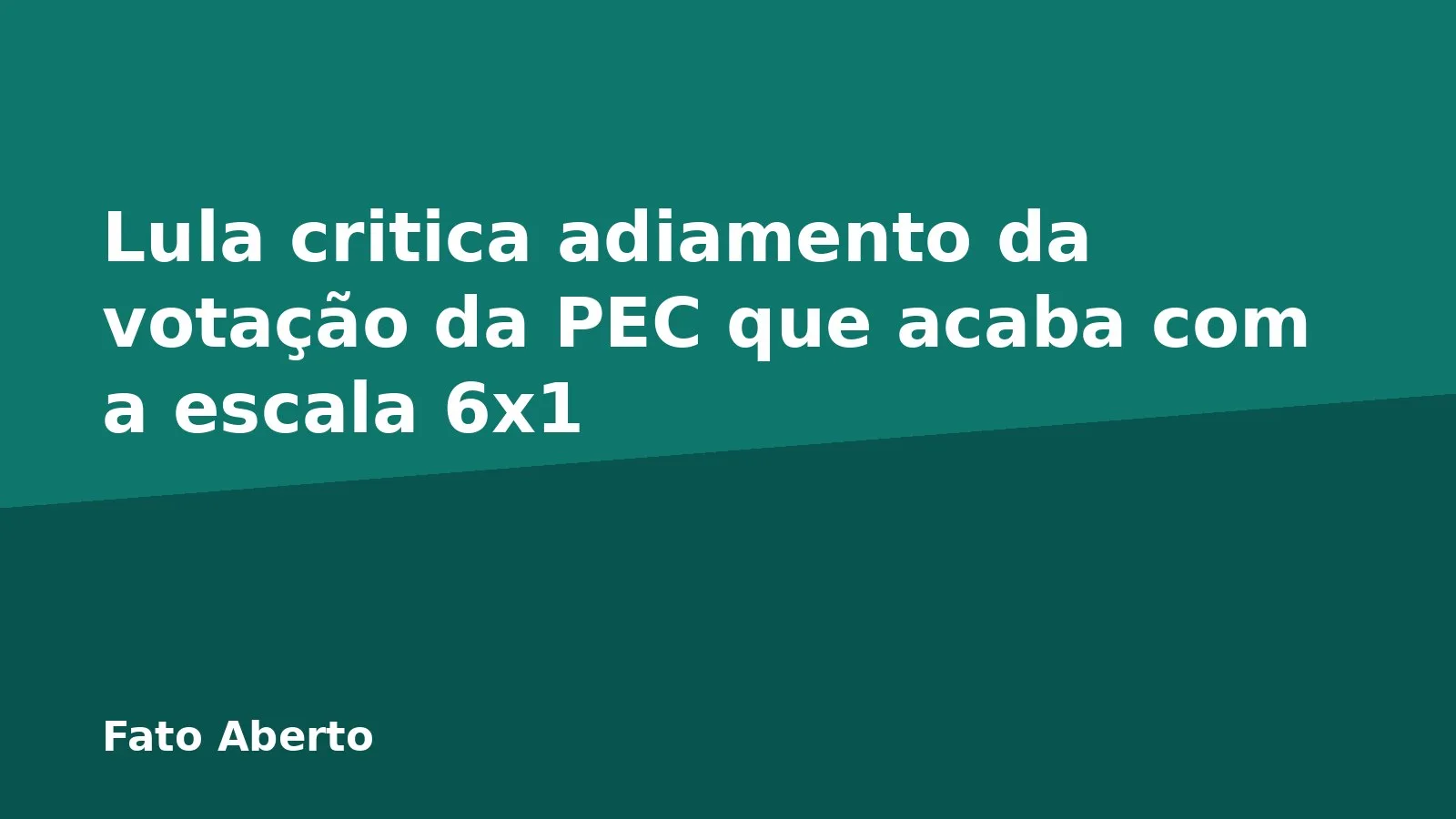 Lula critica adiamento da votação da PEC que acaba com a escala 6x1
