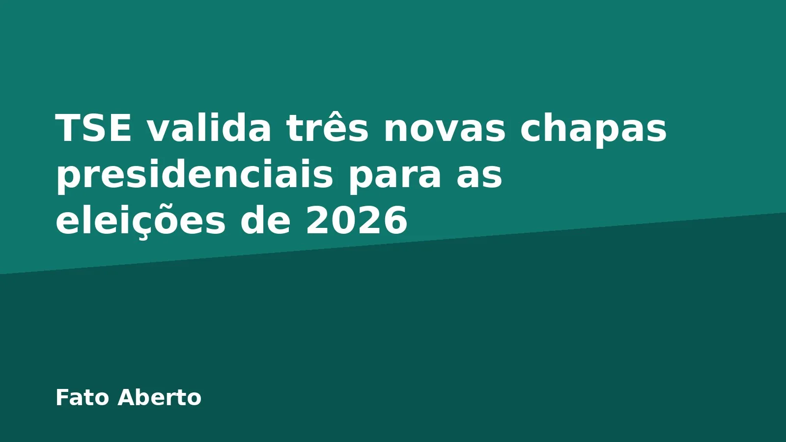 TSE valida três novas chapas presidenciais para as eleições de 2026