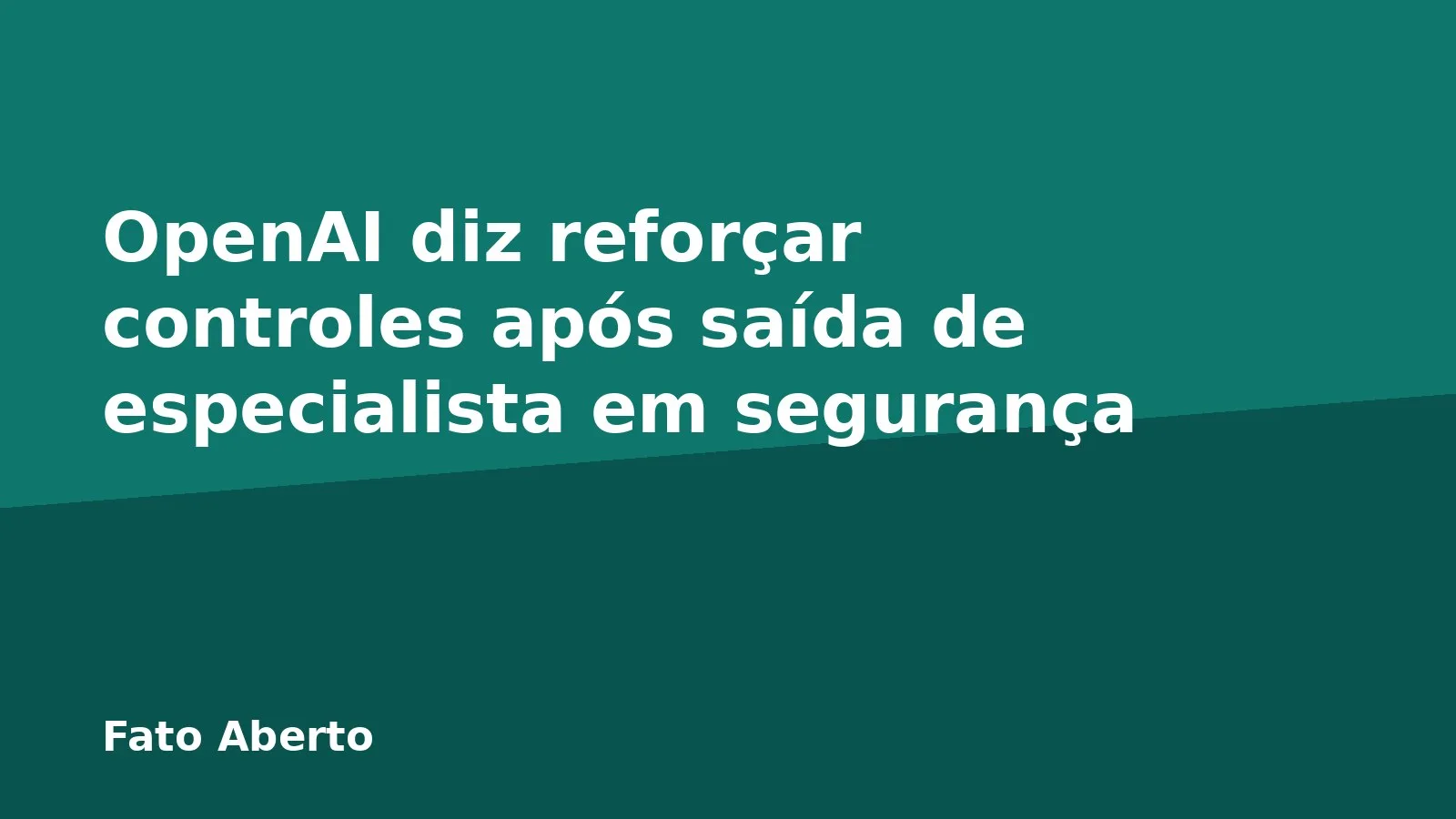 OpenAI diz reforçar controles após saída de especialista em segurança
