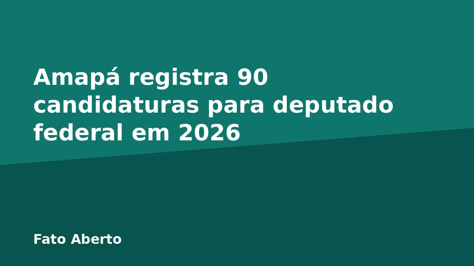 Amapá registra 90 candidaturas para deputado federal em 2026