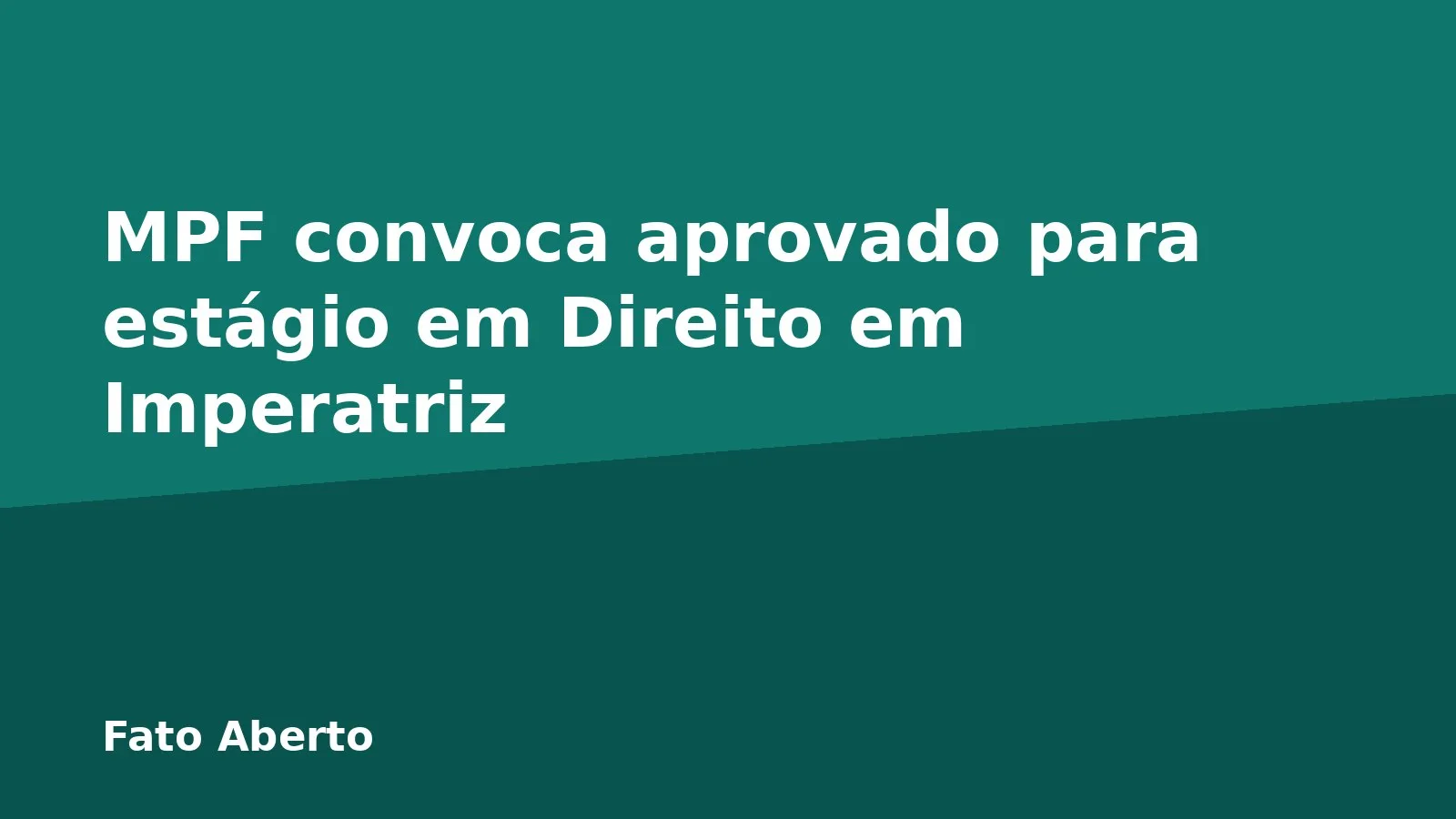 MPF convoca aprovado para estágio em Direito em Imperatriz