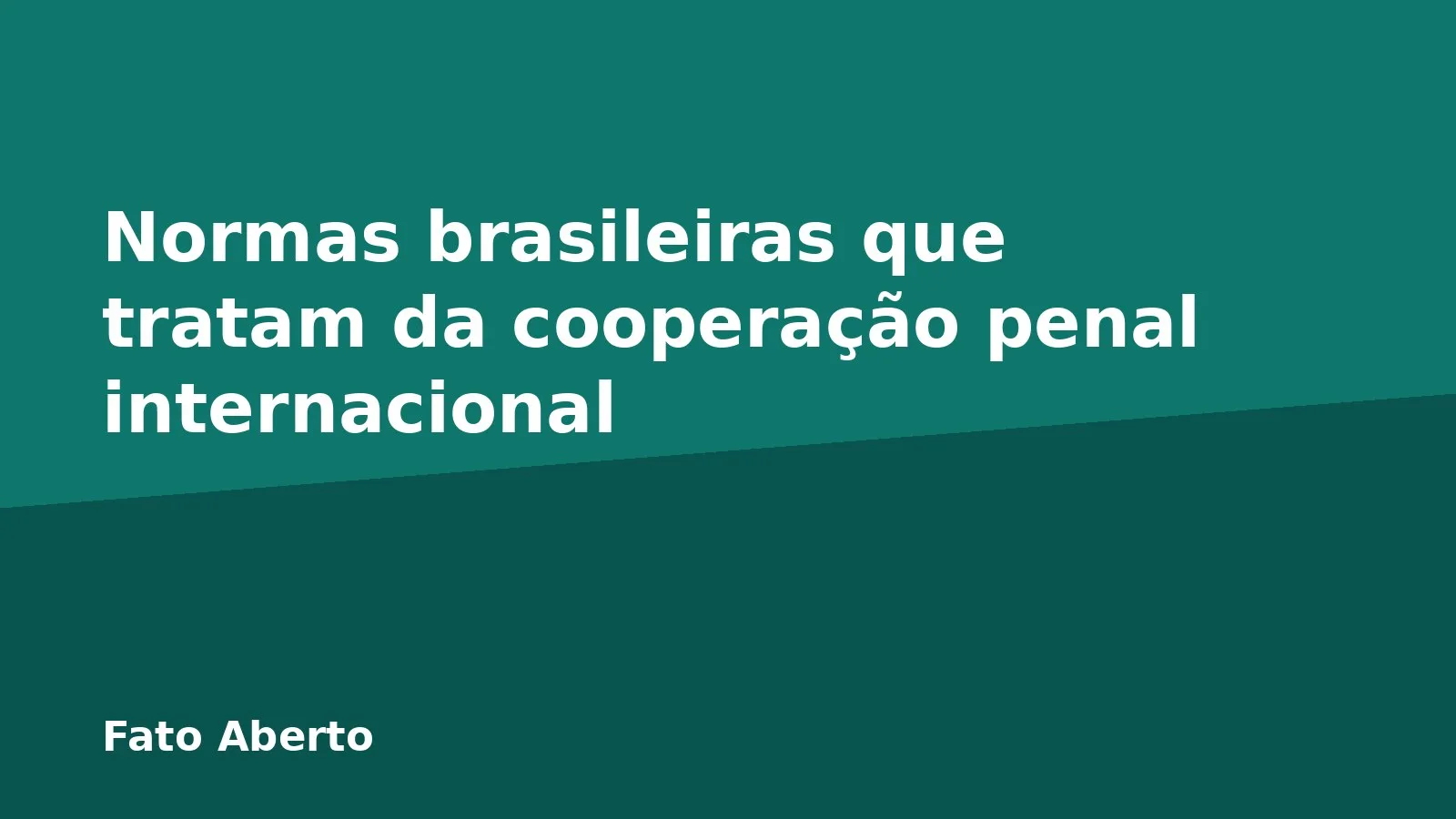 Normas brasileiras que tratam da cooperação penal internacional