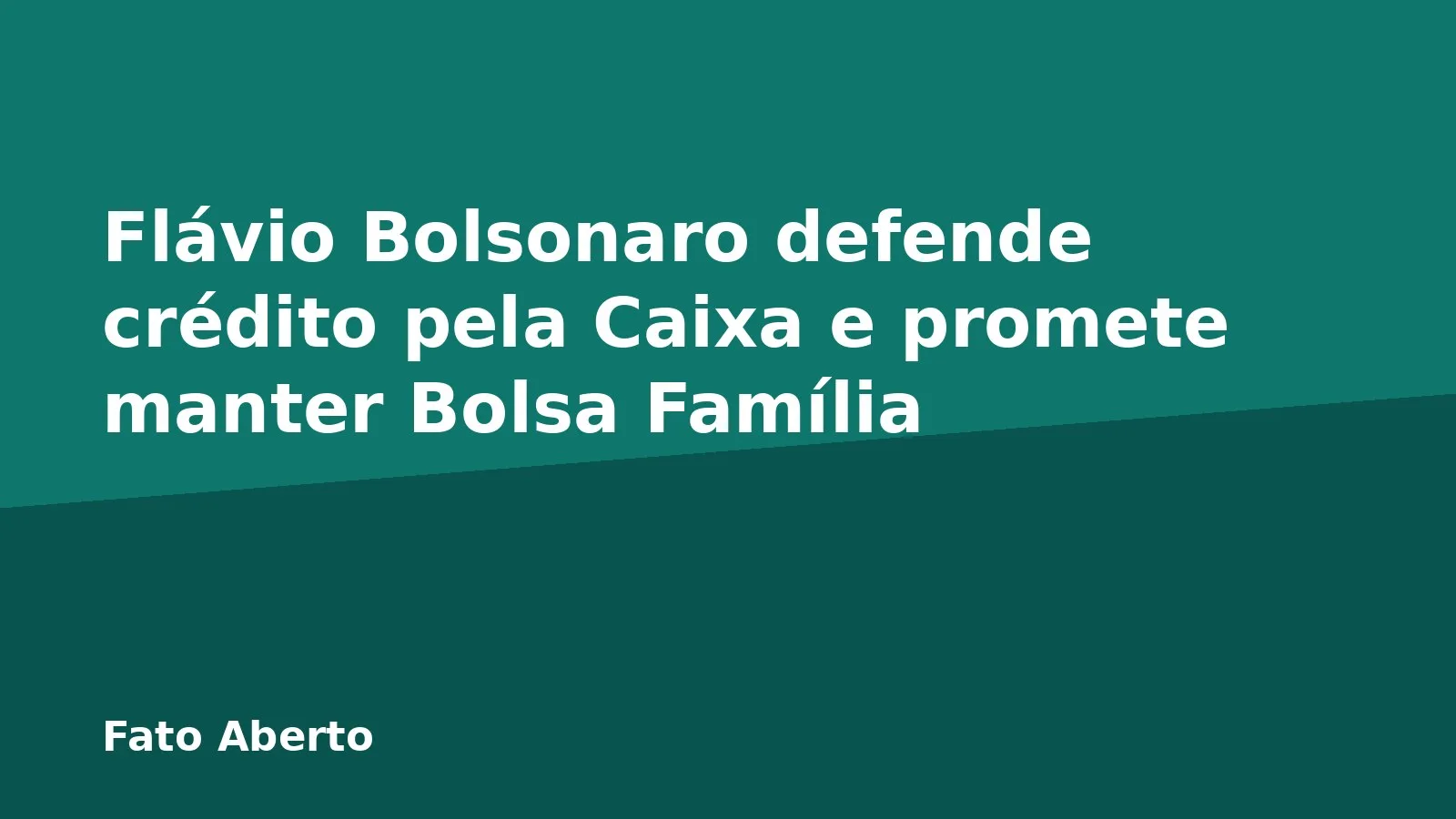 Flávio Bolsonaro defende crédito pela Caixa e promete manter Bolsa Família