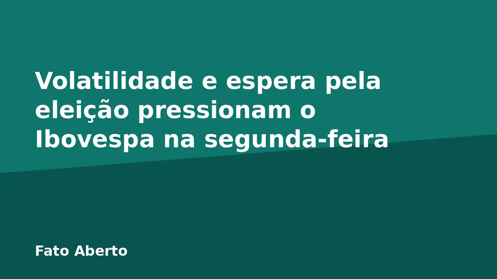 Volatilidade e espera pela eleição pressionam o Ibovespa na segunda-feira