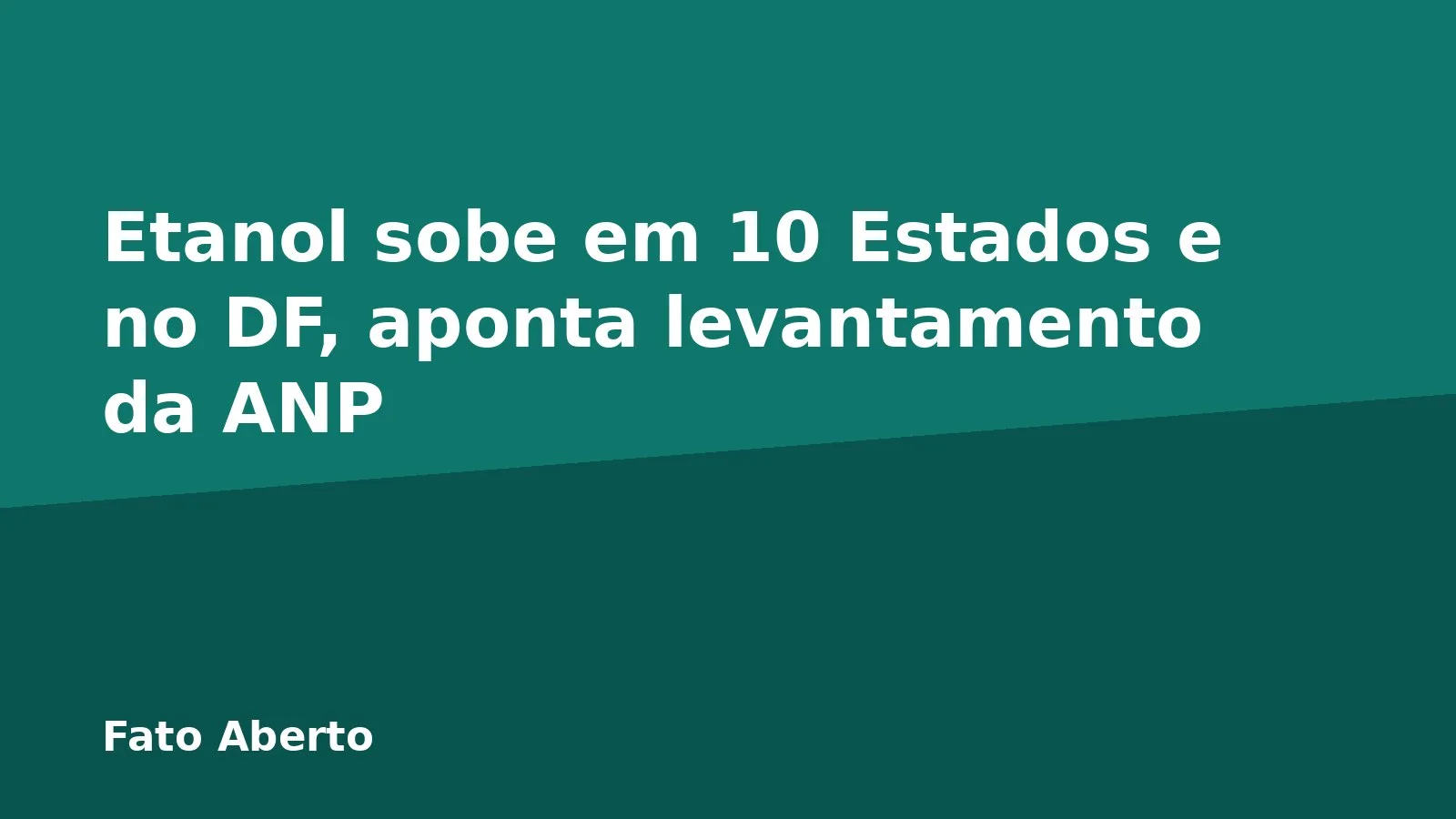Etanol sobe em 10 Estados e no DF, aponta levantamento da ANP