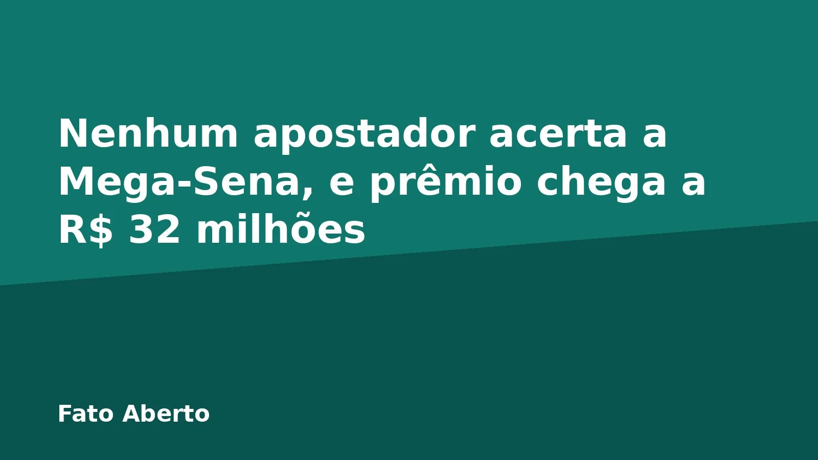 Nenhum apostador acerta a Mega-Sena, e prêmio chega a R$ 32 milhões