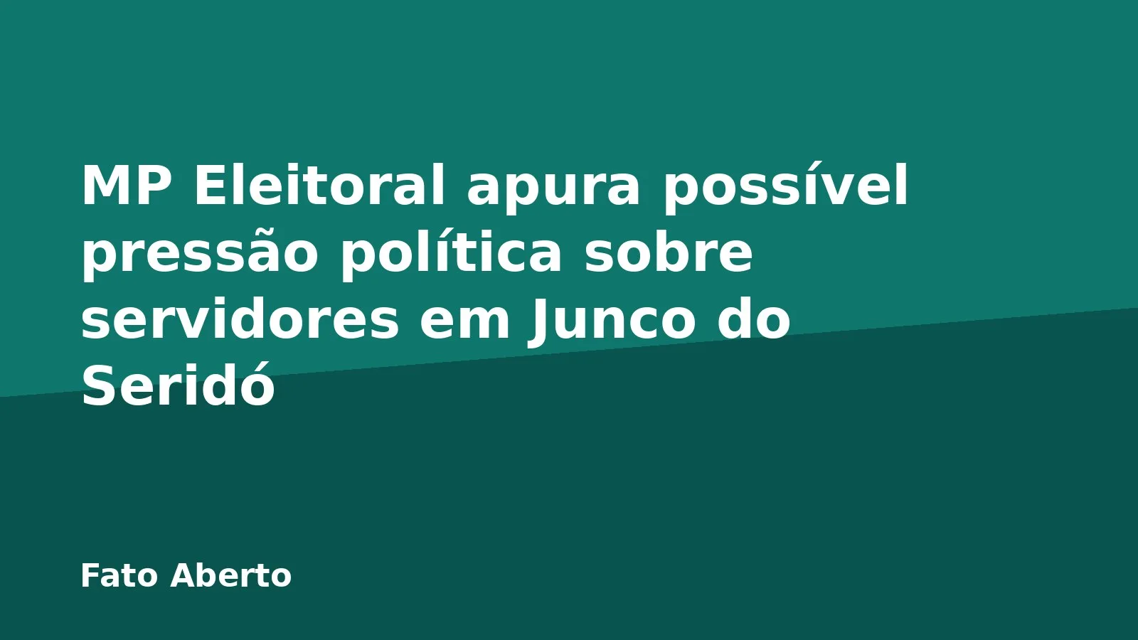 MP Eleitoral apura possível pressão política sobre servidores em Junco do Seridó