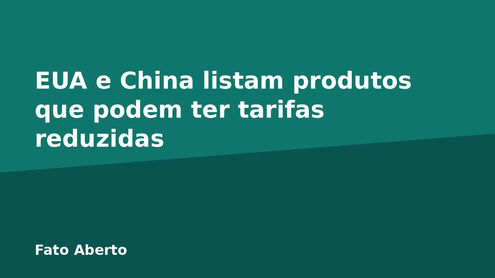 EUA e China listam produtos que podem ter tarifas reduzidas