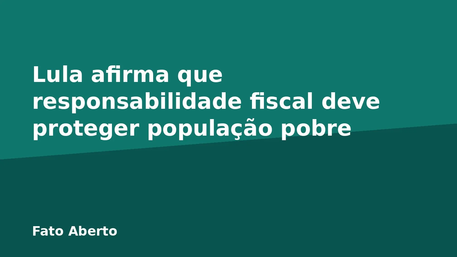 Lula afirma que responsabilidade fiscal deve proteger população pobre