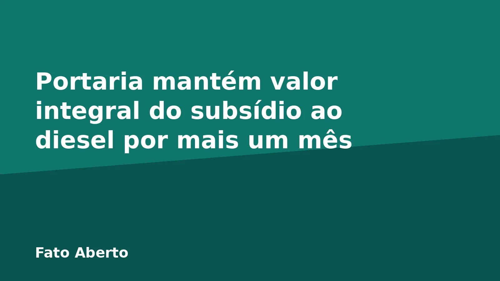 Portaria mantém valor integral do subsídio ao diesel por mais um mês