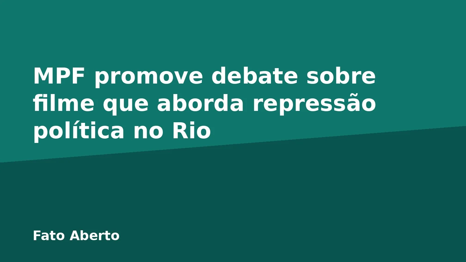 MPF promove debate sobre filme que aborda repressão política no Rio