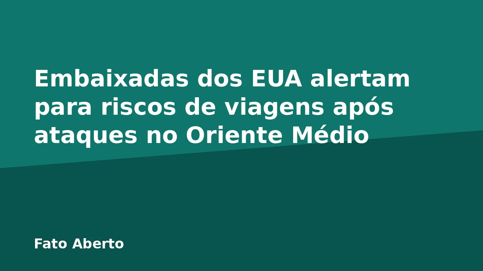 Embaixadas dos EUA alertam para riscos de viagens após ataques no Oriente Médio
