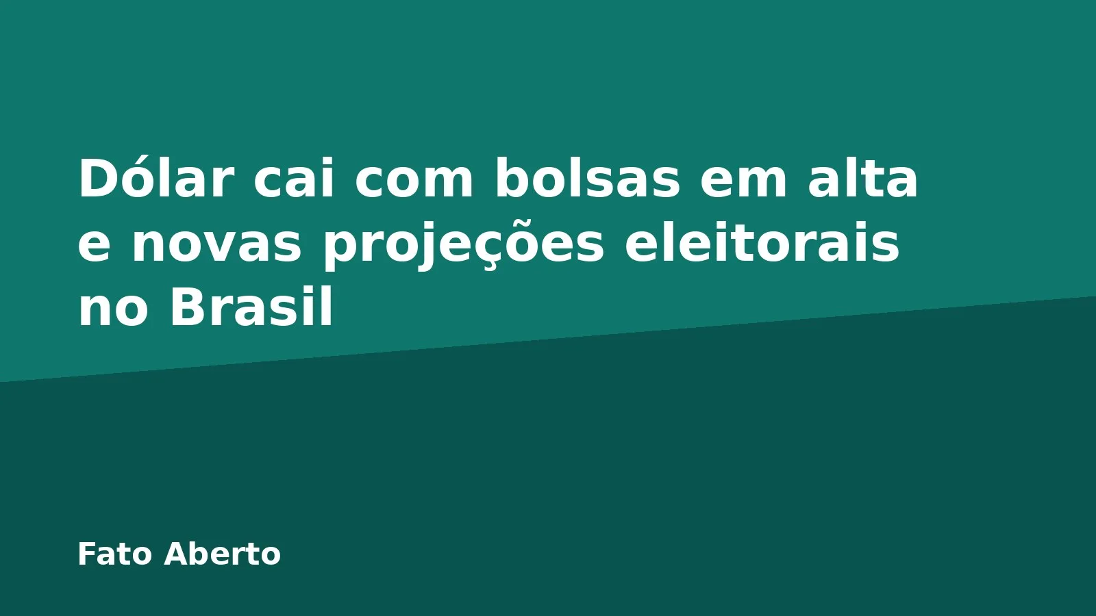 Dólar cai com bolsas em alta e novas projeções eleitorais no Brasil