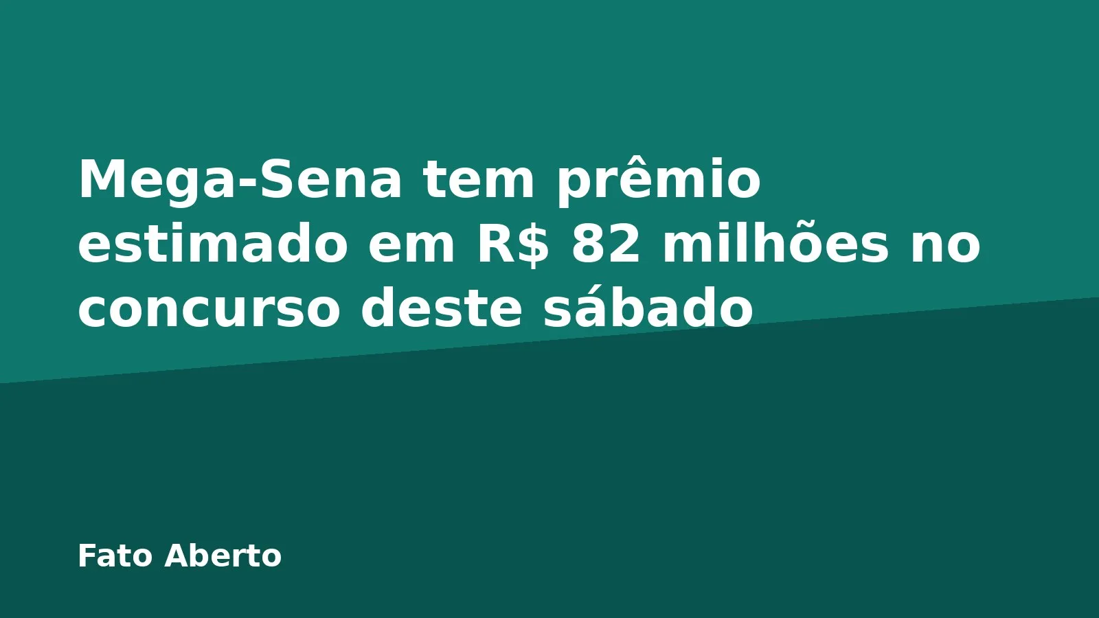 Mega-Sena tem prêmio estimado em R$ 82 milhões no concurso deste sábado