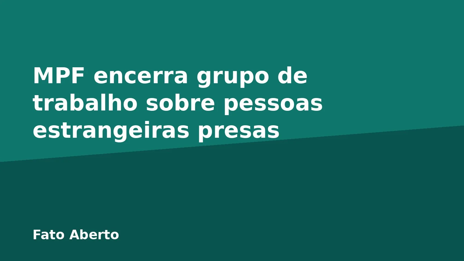 MPF encerra grupo de trabalho sobre pessoas estrangeiras presas