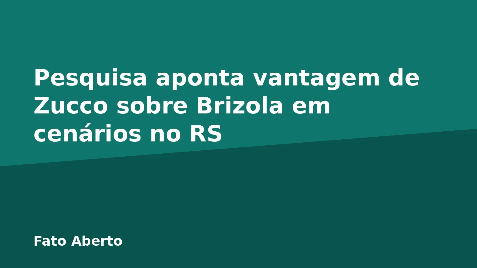 Pesquisa aponta vantagem de Zucco sobre Brizola em cenários no RS