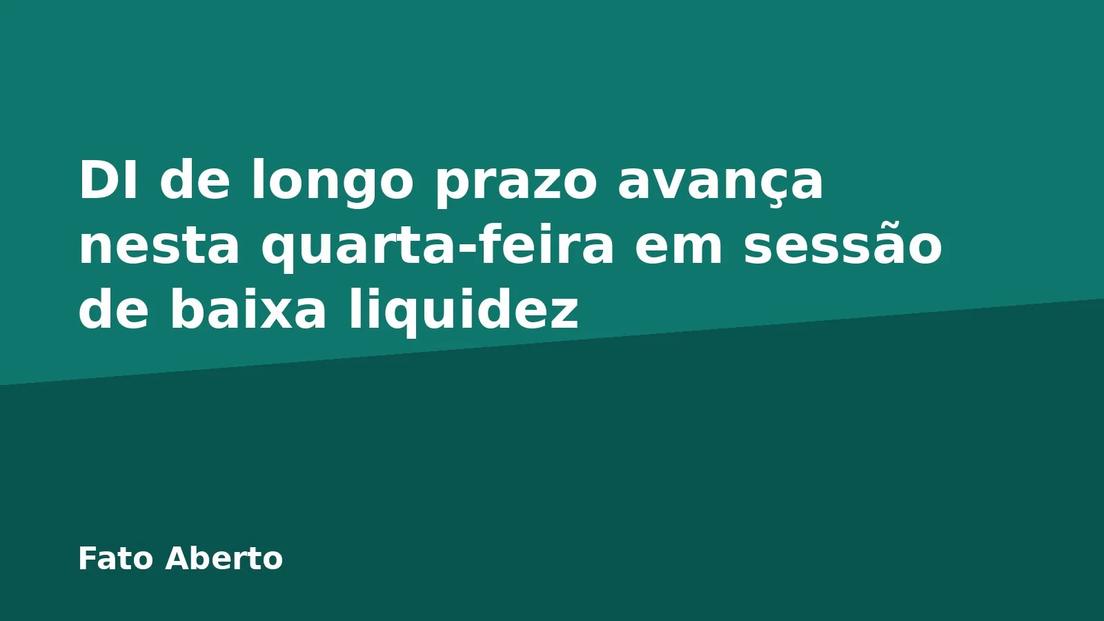 DI de longo prazo avança nesta quarta-feira em sessão de baixa liquidez