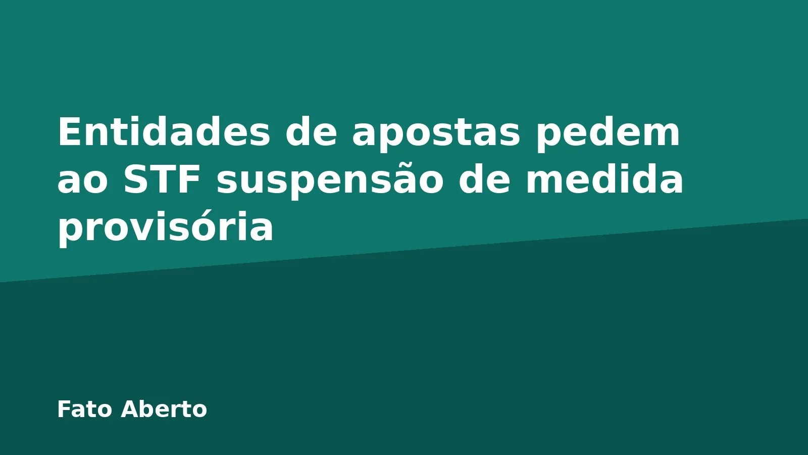 Entidades de apostas pedem ao STF suspensão de medida provisória