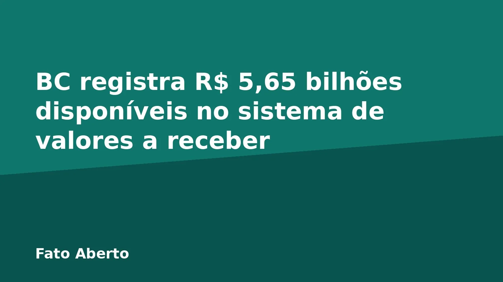 BC registra R$ 5,65 bilhões disponíveis no sistema de valores a receber