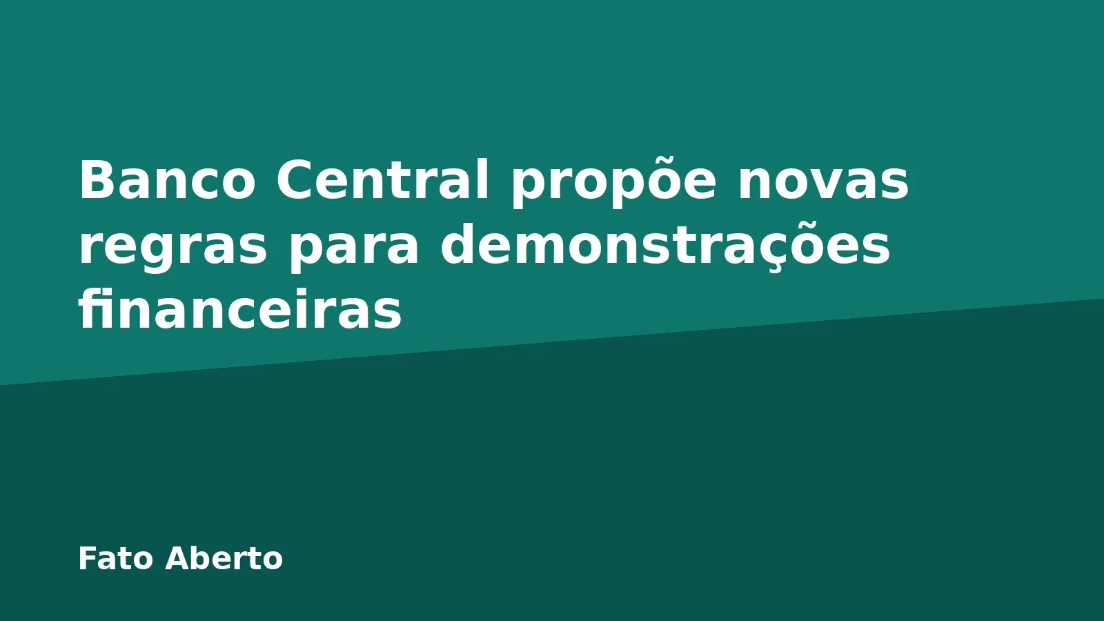 Banco Central propõe novas regras para demonstrações financeiras