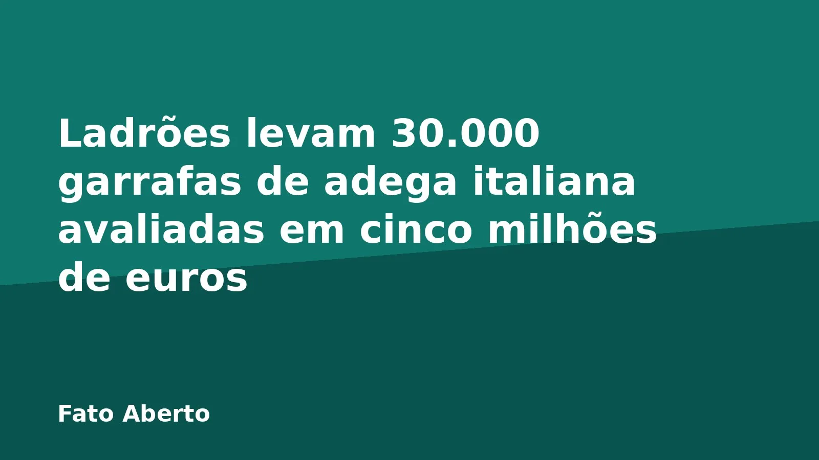 Ladrões levam 30.000 garrafas de adega italiana avaliadas em cinco milhões de euros