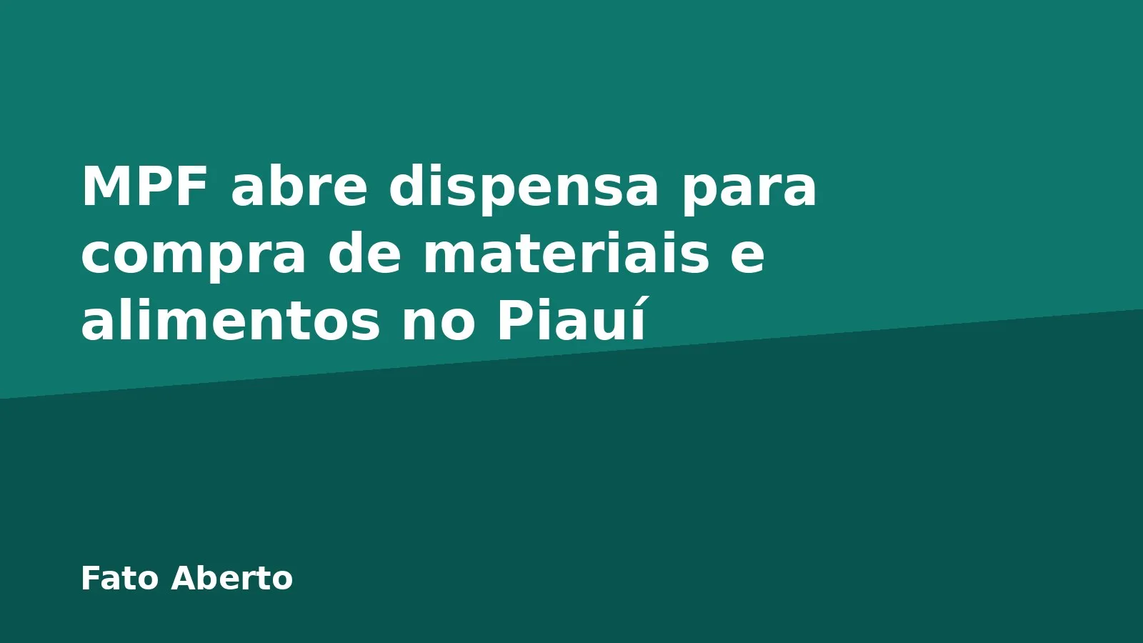 MPF abre dispensa para compra de materiais e alimentos no Piauí