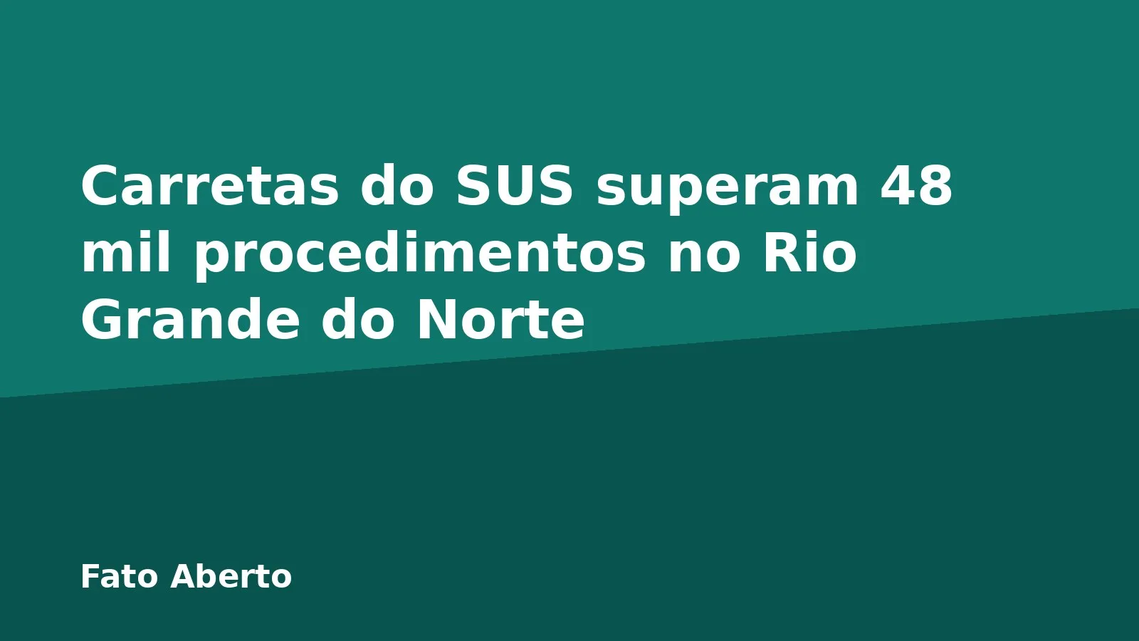 Carretas do SUS superam 48 mil procedimentos no Rio Grande do Norte