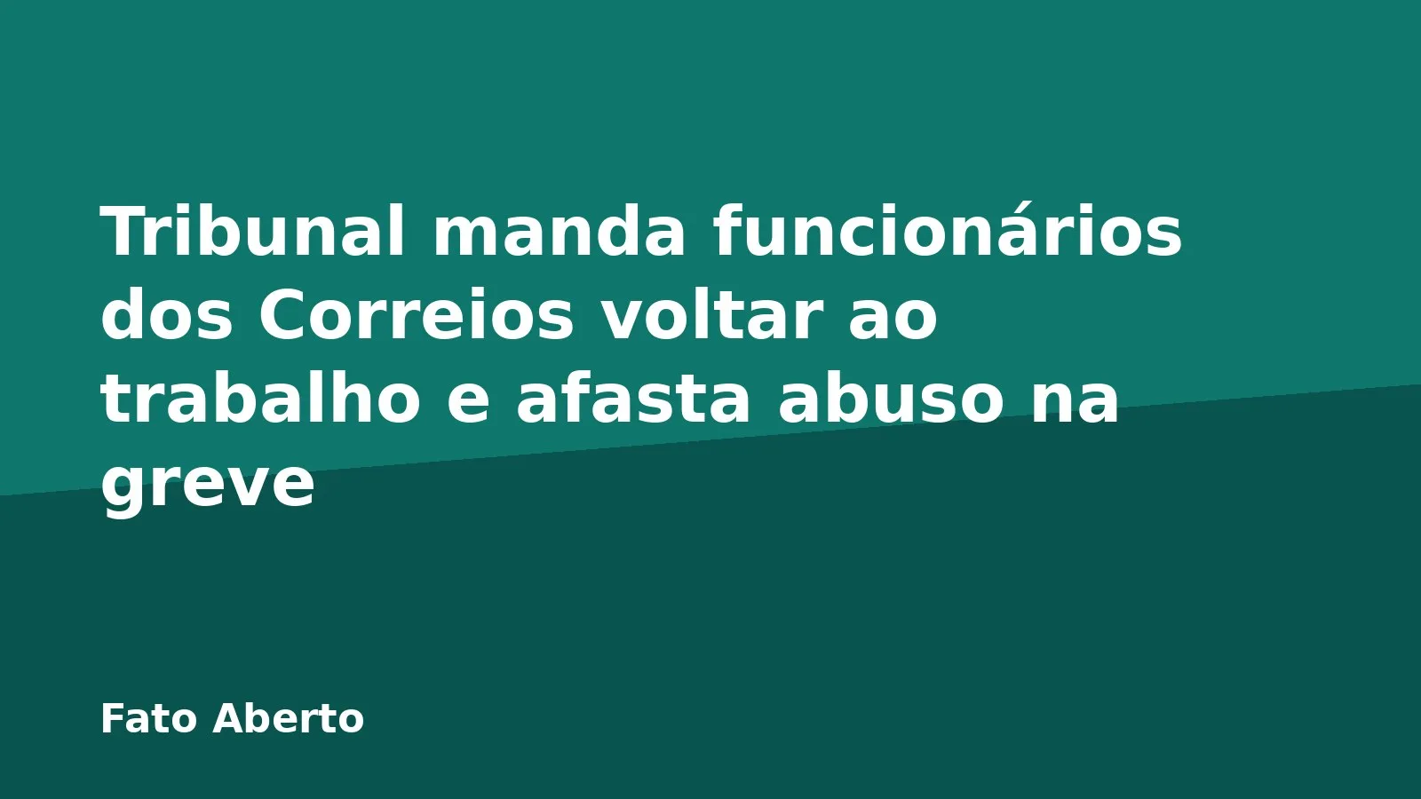Tribunal manda funcionários dos Correios voltar ao trabalho e afasta abuso na greve
