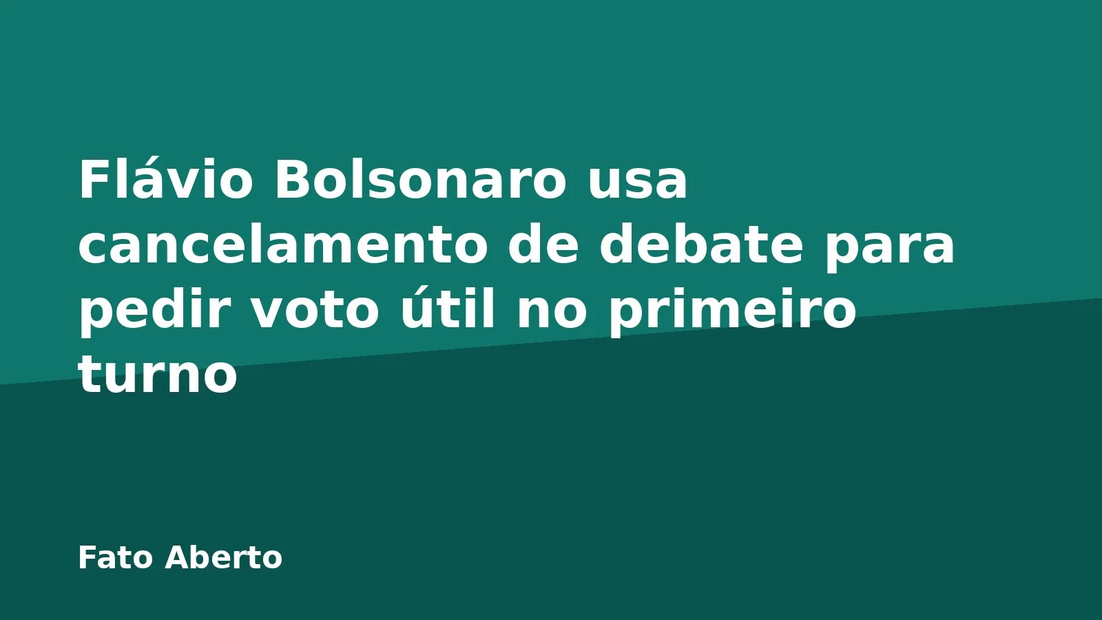 Flávio Bolsonaro usa cancelamento de debate para pedir voto útil no primeiro turno